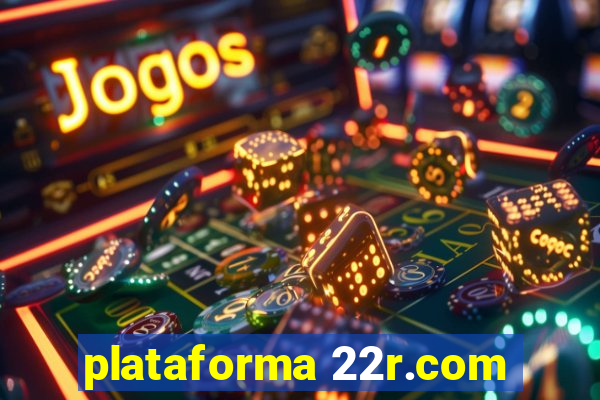 plataforma 22r.com